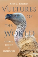 Vultures of the World: Essential Ecology and Conservation 1501761617 Book Cover