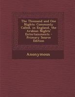 The Thousand and One Nights, Commonly Called, in England, the Arabian Nights' Entertainments, a New Translation 1019291656 Book Cover