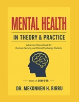 MENTAL HEALTH IN THEORY AND PRACTICE: An Advanced Clinical Guide for Doctoral, Nursing, and Clinical Psychology Students Featuring 1,200 NCLEX® and ... Questions with Comprehensive Rationales B0G1YKC6YQ Book Cover
