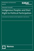 Indigenous Peoples and Their Right to Political Participation: International Law Standards and Their Application in Latin America 3848726637 Book Cover