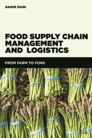 Food Supply Chain Management and Logistics: From Farm to Fork 0749479310 Book Cover