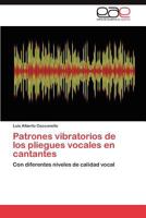 Patrones vibratorios de los pliegues vocales en cantantes: Con diferentes niveles de calidad vocal 3847355260 Book Cover