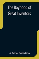 The Boyhood of Great Inventors 935575289X Book Cover
