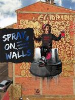 Spray on Walls: Graffiti Grows on the Run 9887849367 Book Cover