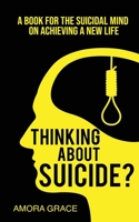 Thinking About Suicide? A Book for The Suicidal Mind to Achieve a New Life: A Book for the Suicidal Mind to Achieve a New Life. B0CH2KXRB3 Book Cover