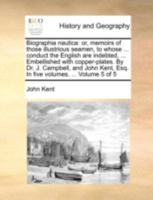 Biographia nautica: or, memoirs of those illustrious seamen, to whose ... conduct the English are indebted, ... Embellished with copper-plates. By Dr. ... Esq. In five volumes. ... Volume 5 of 5 1140754645 Book Cover