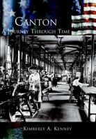 Canton: A Journey Through Time (OH) (Making of America) 0738524514 Book Cover
