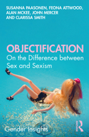 Objectification: On the Difference between Sex and Sexism 0367199114 Book Cover