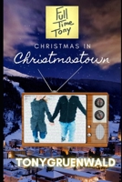 Full Time Tony and Christmas In Christmastown B0BN62H3DB Book Cover