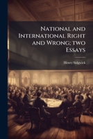 National and International Right and Wrong; two Essays 102412343X Book Cover