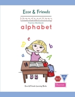 Esse & Friends Handwriting Practice Workbook Alphabet: Size 2 Practice lines Ages 3 to 5 Preschool, Kindergarten, Early Primary School and Homeschooling 0648738698 Book Cover