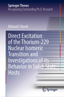 Direct Excitation of the Thorium-229 Nuclear Isomeric Transition and Investigations of its Behavior in Solid-State Hosts (Springer Theses) 3032381371 Book Cover