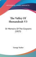 The Valley Of Shenandoah V3: Or Memoirs Of The Graysons 1167048202 Book Cover