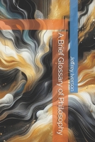 A Brief Glossary of Philosophy B0GCGJPQB2 Book Cover