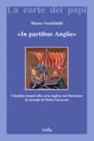 In Partibus Anglie: Cittadini Romani Alla Corte Inglese Nel Duecento - La Vicenda Di Pietro Saraceno 8883340388 Book Cover