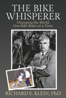 The Bike Whisperer: Changing the World One Bike Rider at a Time B086B9N41Z Book Cover