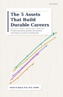 The 5 Assets That Build Durable Careers: A field manual for growth, reinvention, and impact in science and beyond B0HBZKCXY9 Book Cover