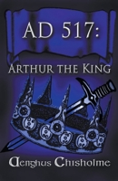 Arthur the King AD517 B0CWPNS3S4 Book Cover