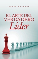 El arte del verdadero líder 1637653859 Book Cover