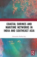 Coastal Shrines and Transnational Maritime Networks across India and Southeast Asia 113836567X Book Cover