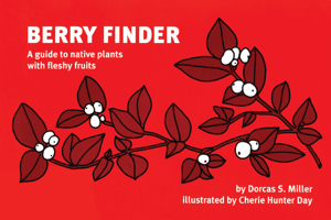 Berry Finder : A Guide to Native Plants With Fleshy 0912550317 Book Cover