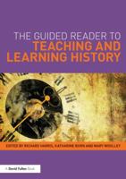 The Guided Reader to Teaching and Learning History 0415503450 Book Cover