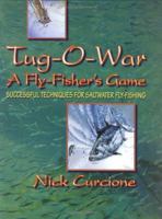 Tug-O-War: A Fly-Fisher's Game - Successful Techniques For Saltwater Fly-Fishing 1571882502 Book Cover