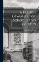 A French Grammar for School and Colleges 1016981902 Book Cover