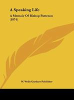 A Speaking Life: A Memoir Of Bishop Patteson 116205879X Book Cover