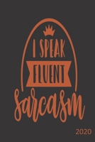 I Speak Fluent Sarcasm - 2020: Diary Planner Agenda Organiser- Week Per View. Gift for Co-Worker, Friend, Family Member 1708130071 Book Cover