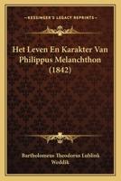 Het Leven En Karakter Van Philippus Melanchthon (1842) 1167556038 Book Cover