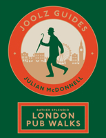 Joolz Guides: Rather Splendid London Pub Walks: A Wander via London’s Historic, Fascinating and Downright Enjoyable Drinking Houses 183783279X Book Cover