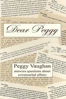 Dear Peggy: Peggy Vaughan Answers Questions About Extramarital Affairs 0936390298 Book Cover