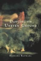 Dancing on Uneven Ground 0981006523 Book Cover