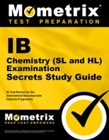 IB Chemistry (SL and HL) Examination Secrets Study Guide: IB Test Review for the International Baccalaureate Diploma Programme 1627337466 Book Cover