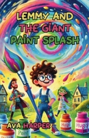 Lemmy and the Giant Paint Splash 1300199016 Book Cover