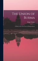 The Union of Burma: a Study of the First Years of Independence 1013853350 Book Cover