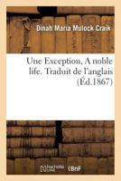 Une Exception a Noble Life, Traduit de L'Anglais 2013714815 Book Cover