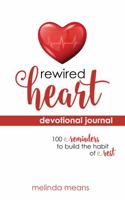 Rewired Heart Devotional Journal: 100 Reminders to Build the Habit of Rest 0997847034 Book Cover