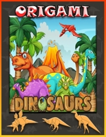 Origami Dinosaurs: How to Make Paper Dinosaurs Step-By-Step | Origami Dinosaurs for Beginners | Nature Origami B08P41JJSZ Book Cover