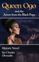 Queen Ogo and the Arrow from the Black Pope 0973705639 Book Cover