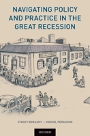 Navigating Policy and Practice in the Great Recession 0190871083 Book Cover