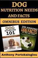 Dog Nutrition Needs and Facts: Omnibus Edition 1724928732 Book Cover
