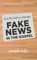 Fake News in the Gospel 1666788902 Book Cover