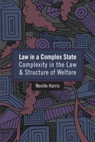 Law in a Complex State: Complexity in the Law and Structure of Welfare 1849464456 Book Cover