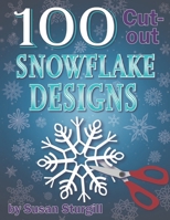 100 Cutout Snowflake Designs: Paper Templates for Any Skill Level B0FYWL967W Book Cover