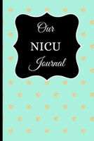 Our NICU Journal: 120 Lined Pages - 6 x 9 (Journal, Notebook, Composition Book, Writing Pad) - Neonatal Intensive Care Unit Mindfulness and Gratitude Journal For Parents/Family,Blue, Polka Dots 1670046176 Book Cover