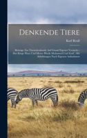 Denkende Tiere: Beiträge zur Tierseelenkunde auf Grund eigener Versuche; der kluge Haus und meine Pferde Muhamed und Zarif; mit Abbild 1018099034 Book Cover