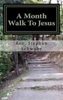A Month Walk to Jesus 1541301374 Book Cover