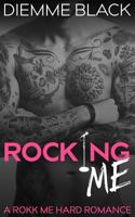 Rocking Me: A Rokk Me Hard Romance 1941432034 Book Cover